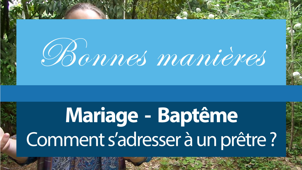 S Adresser A Un Pretre Comment S Adresser Pretre Mariage Bapteme Apprendre Les Bonnes Manieres